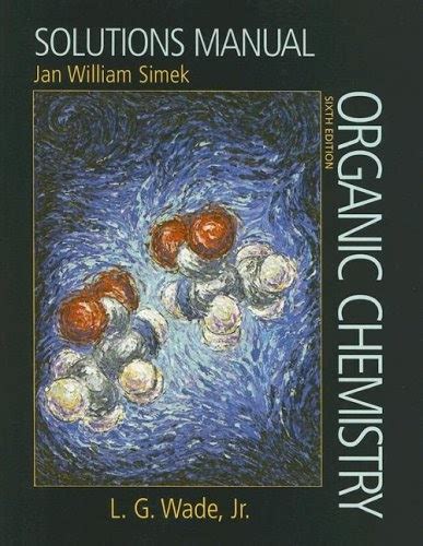wade organic chemistry 6th edition solutions manual Doc