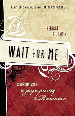 wait for me rediscovering the joy of purity in romance rebecca st james PDF