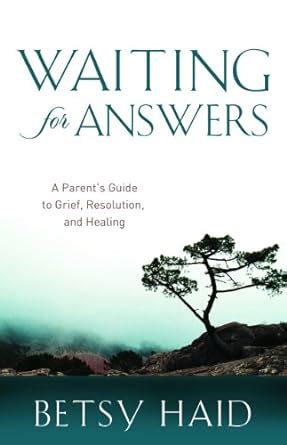 waiting for answers a parents guide to grief resolution and healing Epub