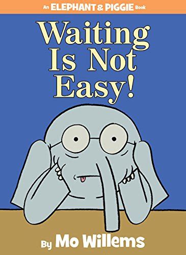 waiting is not easy elephant and piggie Doc