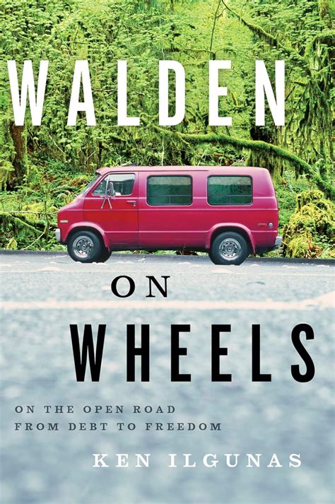 walden on wheels on the open road from debt to freedom ken ilgunas PDF