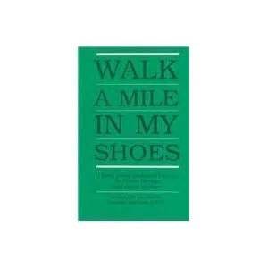 walk a mile in my shoes a book about biological parents for foster parents and social workers Reader