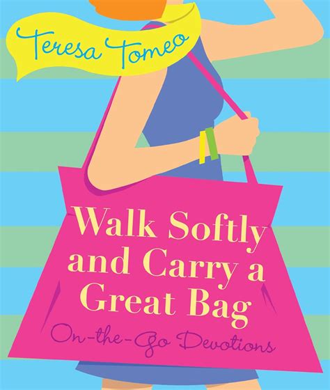 walk softly and carry a great bag on the go devotions Epub