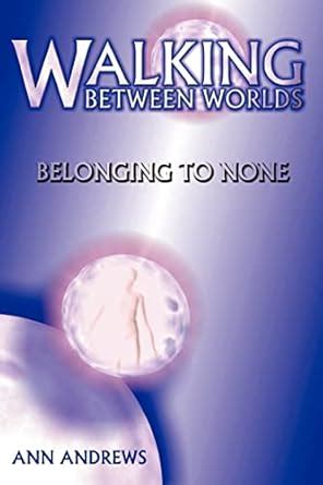 walking between worlds belonging to none Doc