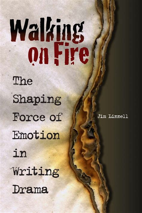 walking on fire the shaping force of emotion in writing drama Reader