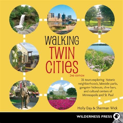 walking twin cities 34 tours exploring historic neighborhoods lakeside parks gangster hideouts dive bars Epub