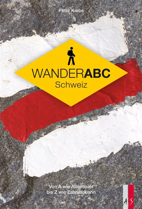 wander abc schweiz von wie abenteuer bis z wie zahnradbahn PDF