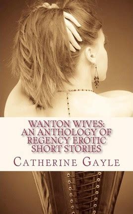 wanton wives an anthology of regency erotic short stories Doc