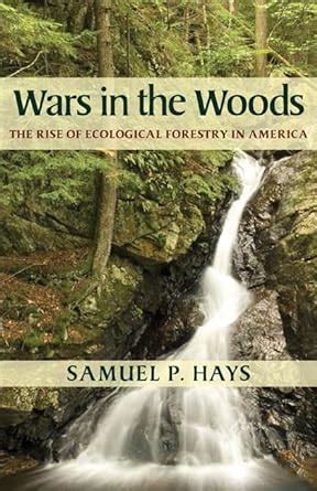 wars in the woods the rise of ecological forestry in america Kindle Editon