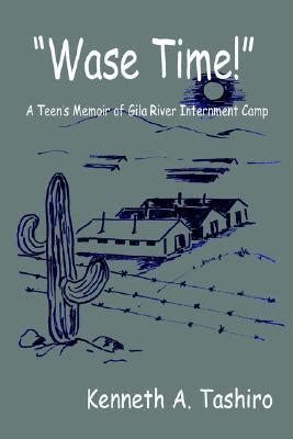 wase time a teens memoir of gila river internment camp PDF