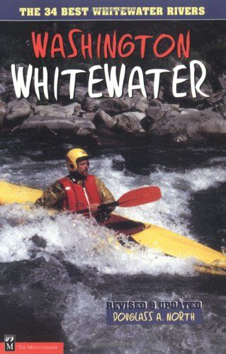 washington whitewater the 34 best whitewater rivers Reader