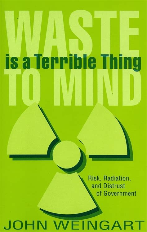 waste is a terrible thing to mind risk radiation and distrust of government Reader