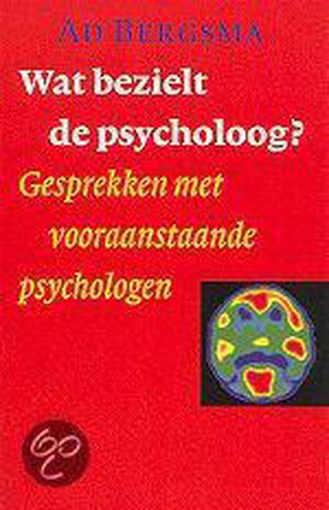 wat bezielt dd psycholoog gesprekken met vooraanstaande psychologen PDF