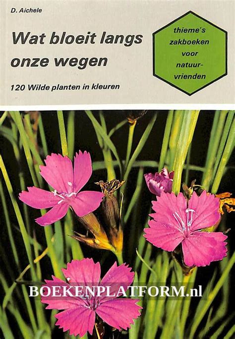 wat bloeit langs onze wegen 120 wilde planten in kleuren Reader