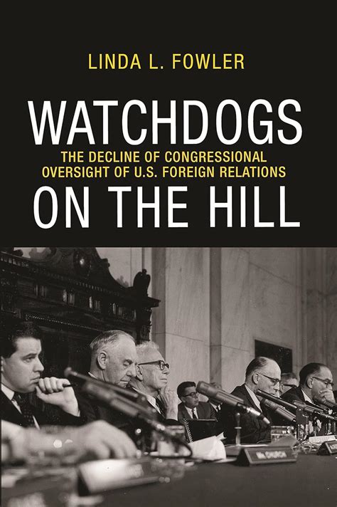 watchdogs on the hill the decline of congressional oversight of u s foreign relations PDF