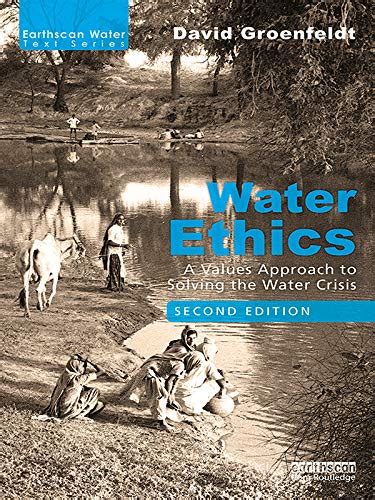 water ethics a values approach to solving the water crisis earthscan water text Kindle Editon