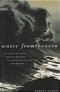 water from heaven the story of water from the big bang to the rise of civilization and beyond PDF