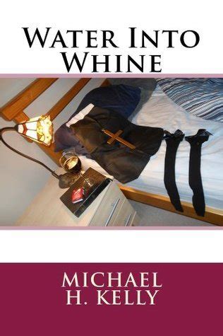 water into whine michael kelly Kindle Editon