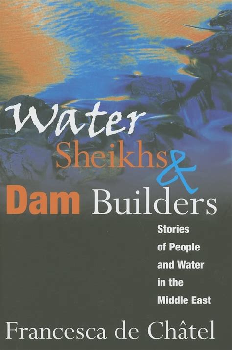 water sheikhs and dam builders stories of people and water in the middle east Reader