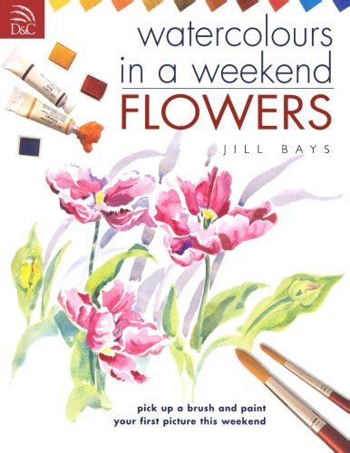 watercolors in a weekend flowers watercolours in a weekend Reader