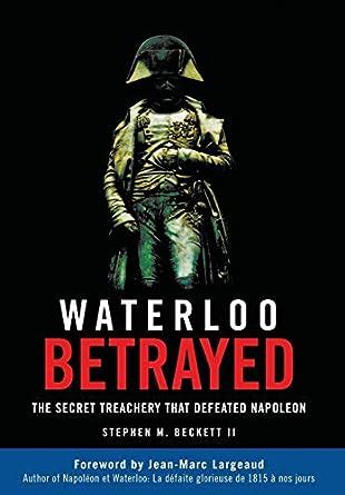 waterloo betrayed the secret treachery that defeated napoleon Epub