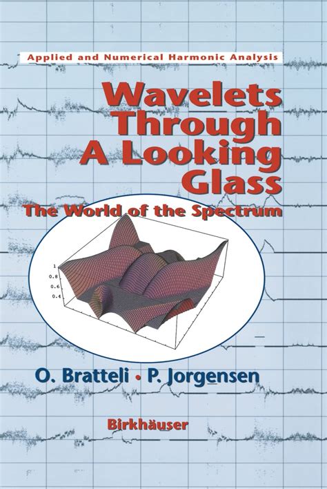 wavelets through a looking glass the world of the spectrum applied and numerical harmonic analysis Kindle Editon