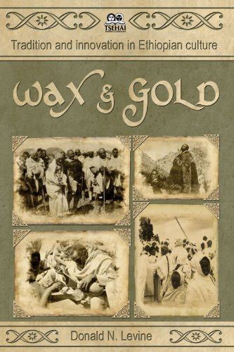 wax and gold tradition and innovation in ethiopian culture Doc