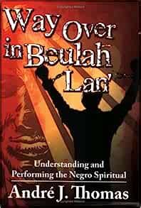 way over in beulah lan understanding and performing the negro spiritual Doc