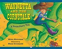 waynetta and the cornstalk a texas fairy tale Reader