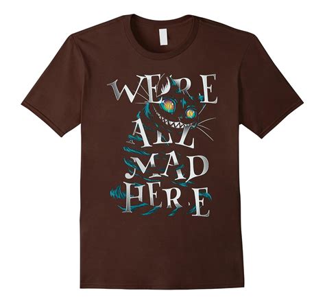 we're all mad here t shirt