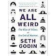 we are all weird the rise of tribes and the end of normal Kindle Editon