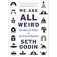 we are all weird the rise of tribes and the end of normal Kindle Editon