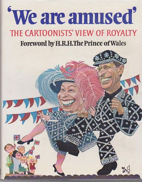 we are amused the cartoonists view of royalty Reader