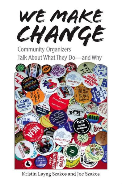 we make change community organizers talk about what they do and why Kindle Editon