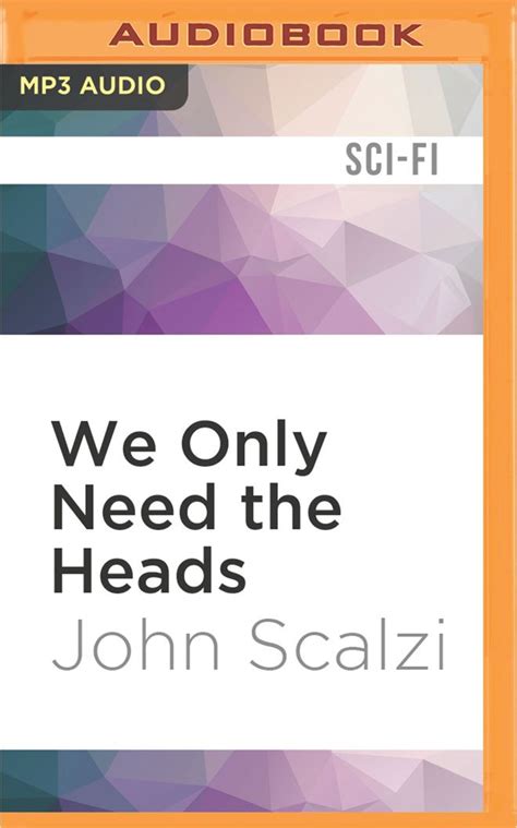 we only need the heads the human division 3 john scalzi Doc