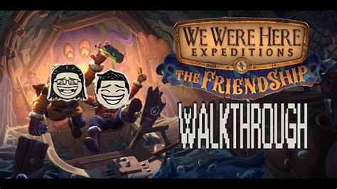 We Were Here Friendship Walkthrough