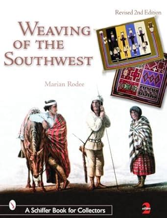 weaving of the southwest schiffer book for collectors Reader