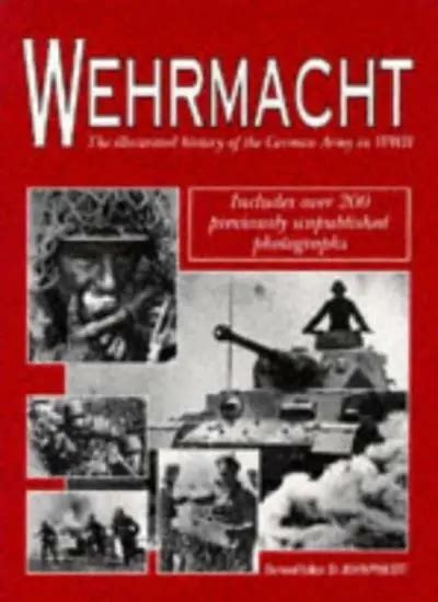 wehrmacht the illustrated history of the german army in ww ii Reader