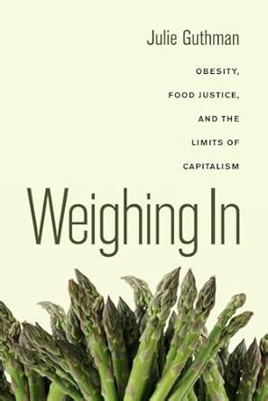 weighing in obesity food justice and the limits of capitalism Kindle Editon
