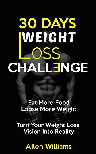 weight loss 30 days weight loss challenge eat more food lose more weight turn your weight loss vision into Doc