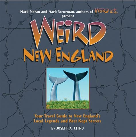 weird new england your travel guide to new englands local legends and best kept secrets Doc