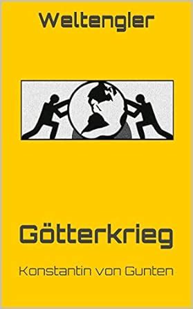 weltengier g tterkrieg konstantin von gunten PDF