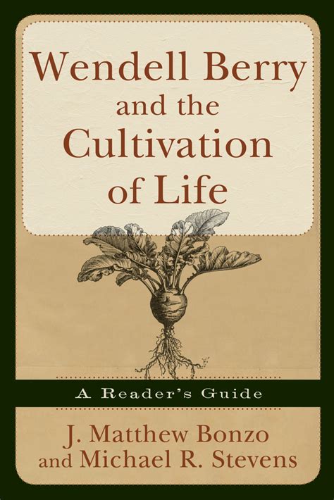 wendell berry and the cultivation of life a readers guide Doc
