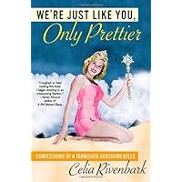 were just like you only prettier confessions of a tarnished southern belle Kindle Editon