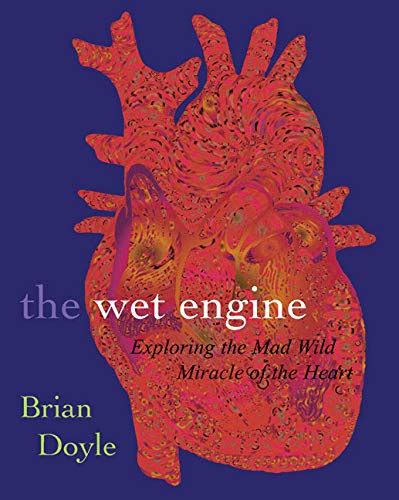 wet engine exploring the mad wild miracle of the heart Kindle Editon
