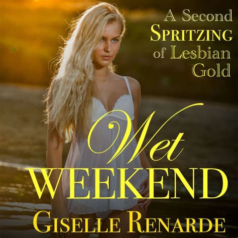 wet weekend a second spritzing of lesbian gold PDF