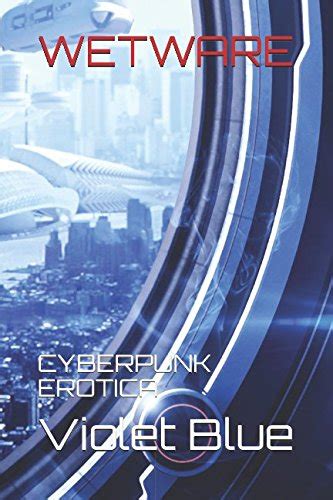 wetware cyberpunk erotica Doc