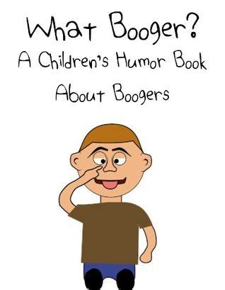 what booger? a childrens humor book about boogers Doc