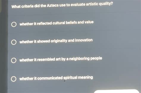 what criteria did the aztecs use to evaluate artistic quality