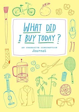 what did i buy today? an obsessive consumption journal PDF
